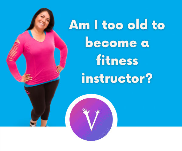 Am I too old to become a fitness instructor?