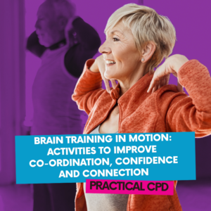 Brain Training in Motion: Activities to Improve Co-ordination, Confidence and Connection